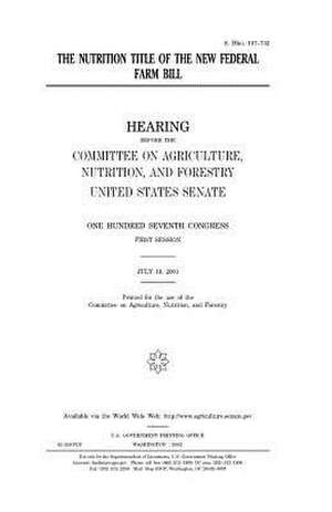 The Nutrition Title of the New Federal Farm Bill de United States Congress