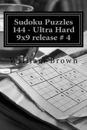 Sudoku Puzzles 144 - Ultra Hard 9x9 4 de William Brown