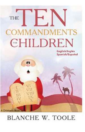 The Ten Commandments for Children de Toole, Mrs Blanche W.