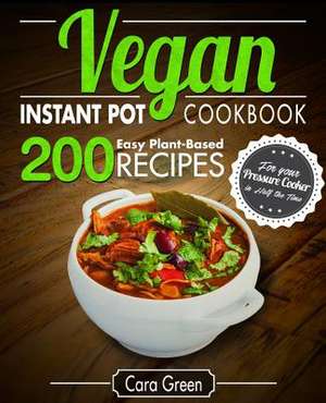 Vegan Instant Pot Cookbook de Cara Green