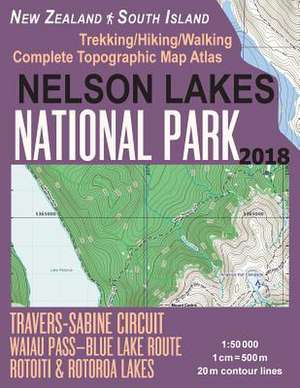 Nelson Lakes National Park Trekking/Hiking/Walking Complete Topographic Map Atlas Travers-Sabine Circuit Rotoiti & Rotoroa Lakes New Zealand South Isl de Mazitto, Sergio