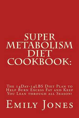 Super Metabolism Diet Cookbook de Emily Jones