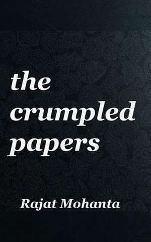 The Crumpled Papers de Mohanta, Rajat