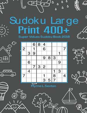 Sudoku Large Print 400+ de L. Sexton, Myrna