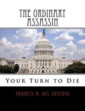 The Ordinary Assassin de MR Francis M. Del Vecchio