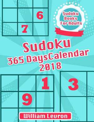 Sudoku 365 Days Calendar 2018 de Levron, William