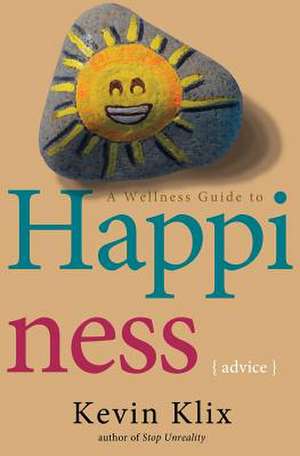 A Wellness Guide to Happiness de Kevin Klix