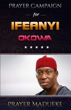 Prayer Campaign for Ifeanyi Okowa de Madueke, Pst Prayer M.