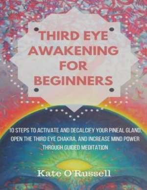 Third Eye Awakening for Beginners de O' Russell, Kate