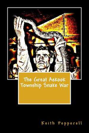 The Great Askook Township Snake War de Keith Pepperell