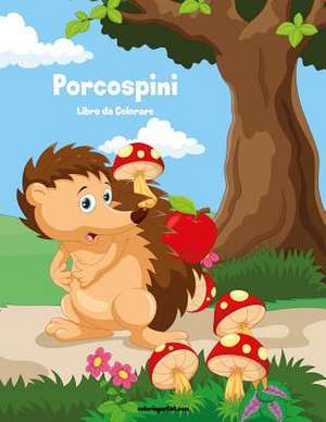 Porcospini Libro Da Colorare 1 de Nick Snels