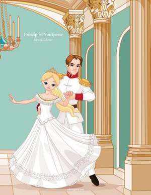 Principi E Principesse Libro Da Colorare 1 de Nick Snels