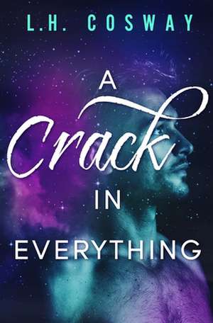 A Crack in Everything de L. H. Cosway