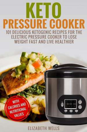 Keto Pressure Cooker de Elizabeth Wells