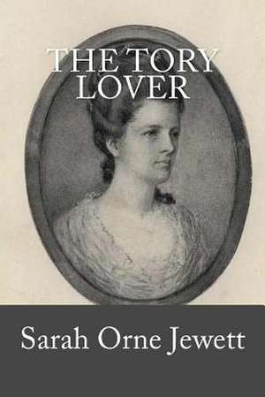 The Tory Lover de Sarah Orne Jewett