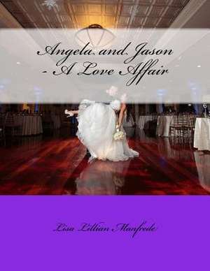 Angela and Jason - A Love Affair de Lisa Lillian Manfrede