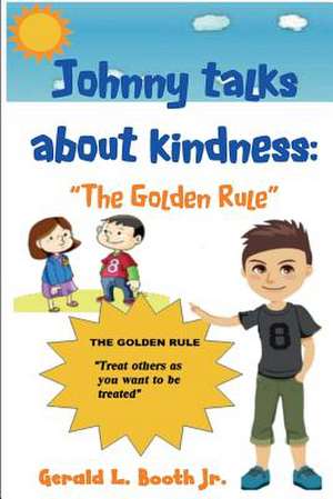 Johnny Talks about Kindness to Everyone de Gerald L. Booth Jr