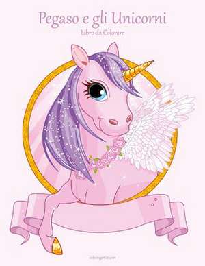 Pegaso E Gli Unicorni Libro Da Colorare 1 de Nick Snels