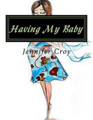 Having My Baby de Croy, Jennifer M.