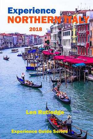 Experience Northern Italy 2018 de Len Rutledge