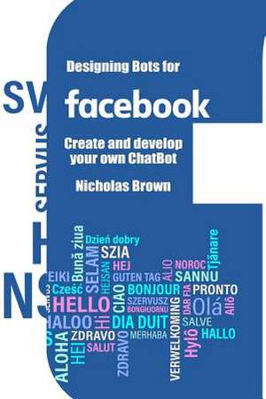 Designing Bots for Facebook de Nicholas Brown