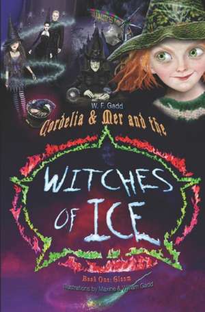 Cordelia & Mer and the Witches of Ice de Gadd, William F.