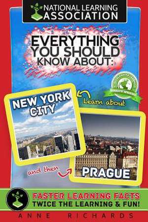 Everything You Should Know about New York City and Prague de Anne Richards