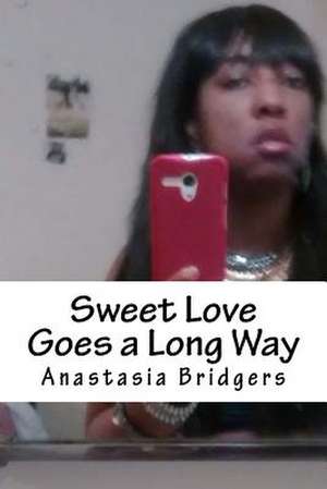 Sweet Love Goes a Long Way de Anastasia Bridgers