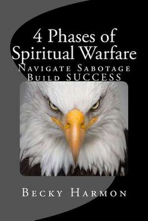 4 Phases of Spiritual Warfare de Harmon, Mrs Becky