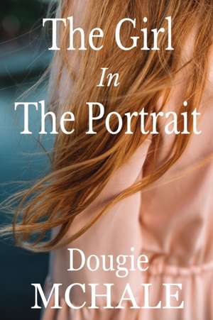 The Girl in the Portrait de McHale, Dougie