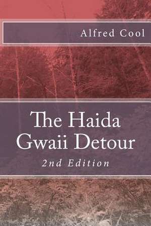 The Haida Gwaii Detour de Alfred Cool