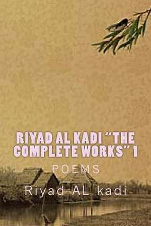 Riyad Al Kadi the Complete Works 1 de MR Riyad Al Kadi