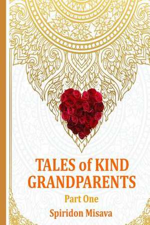 Tales of Kind Grandparents by Spiridon Misava de Misava, Spiridon