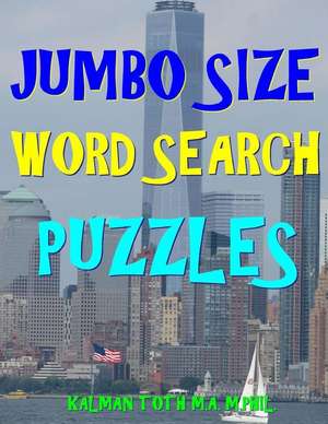 Jumbo Size Word Search Puzzles de Kalman Toth M. a. M. Phil