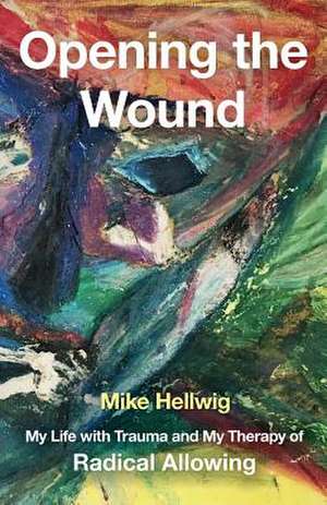 Opening the Wound de Mike Hellwig