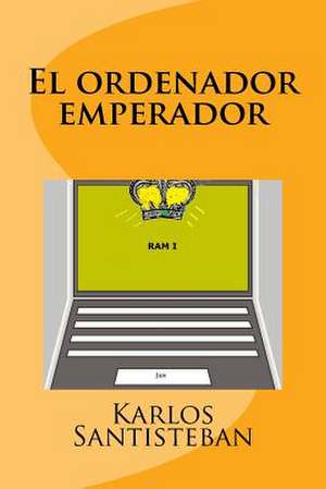 El Ordenador Emperador de Santisteban, Karlos