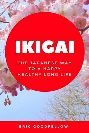 Ikigai de Goodfellow, Eric