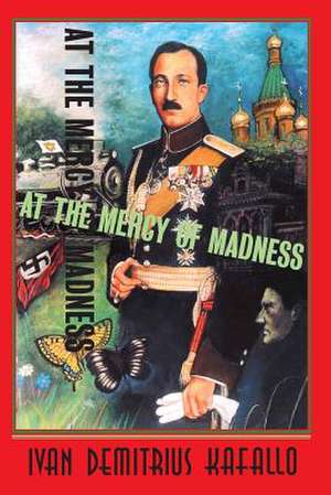 At the Mercy of Madness de Kafaloff, Ivan Demitrius