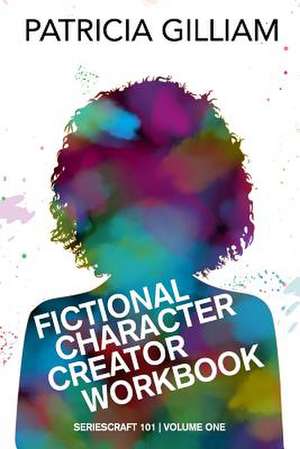 Fictional Character Creator Workbook de Patricia Gilliam