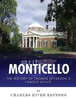 Monticello de Charles River Editors