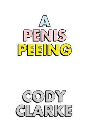 A Penis Peeing de Cody Clarke