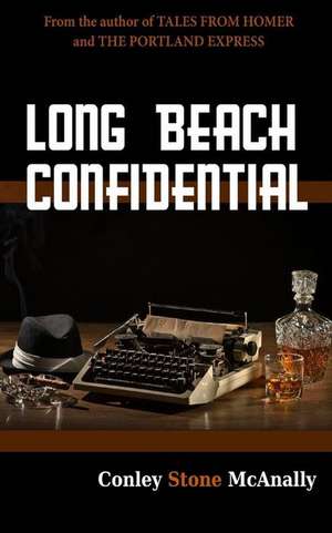 Long Beach Confidential de Conley Stone McAnally