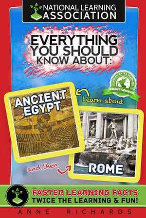 Everything You Should Know about Ancient Egypt and Rome de Anne Richards