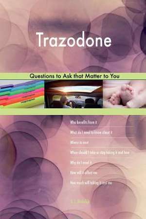 Trazodone 627 Questions to Ask That Matter to You de Blokdijk, G. J.