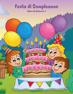 Festa Di Compleanno Libro Da Colorare 1 de Nick Snels