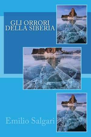 Gli Orrori Della Siberia de Emilio Salgari