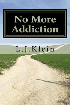 No More Addiction de Klein, L. J.