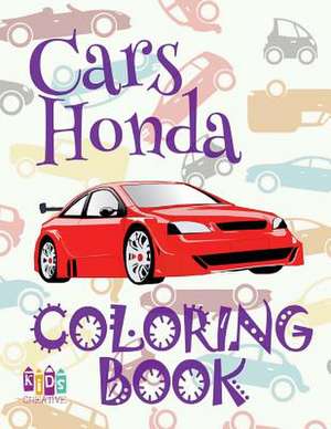 &#9996; Cars Honda &#9998; Car Coloring Book for Boys &#9998; Coloring Book 6 Year Old &#9997; (Coloring Book Mini) Coloring Book Geek de Publishing, Kids Creative