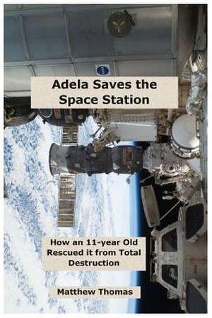 Adela Saves the Space Station de Matthew Thomas