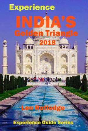 Experience India's Golden Triangle 2018 de Len Rutledge